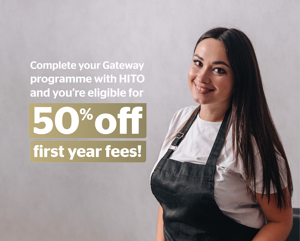 Complete your Gateway programme with HITO and you’re eligible for 50% off first year fees